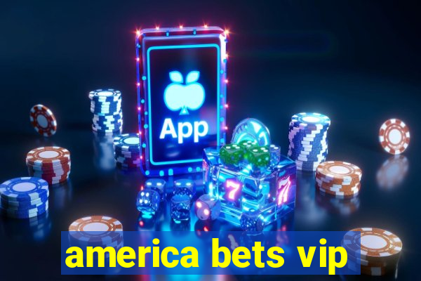 america bets vip